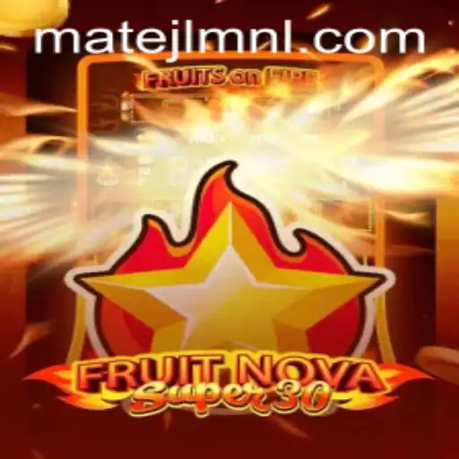 Explore the Exciting World of FruitrNovaSupe30 at MateJL Casino