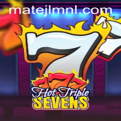 Discover the Excitement of HotTripleSevens at MateJL Casino