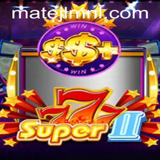 Unveiling Super777II: A New Era at MateJL Casino